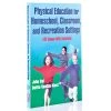 Physical Education For Homeschool, Classroom, And Recreation Settings Book
