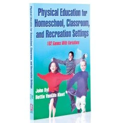Physical Education For Homeschool, Classroom, And Recreation Settings Book